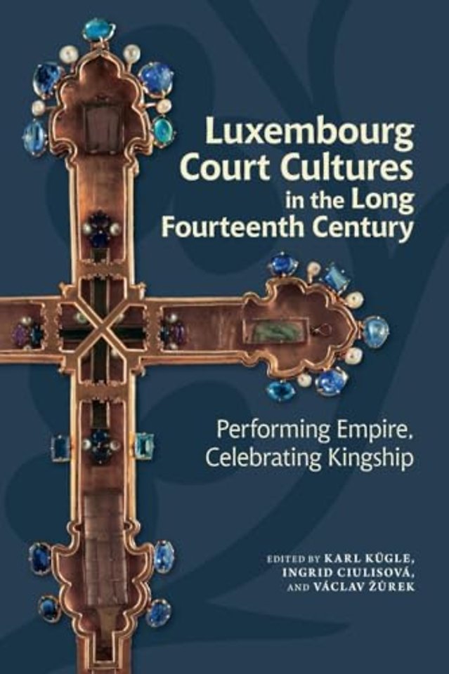 Luxembourg Court Cultures in the Long Fourteenth  Century
