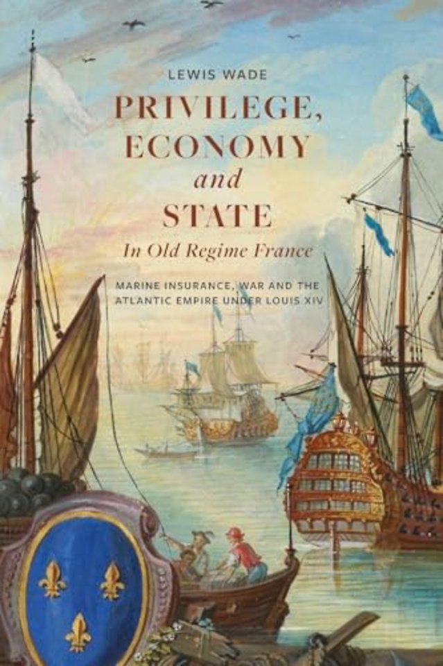 Privilege, Economy and State in Old Regime France