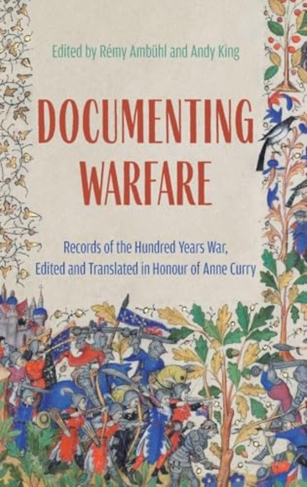 Documenting Warfare – Records of the Hundred Years War, Edited and Translated in Honour of Anne Curry