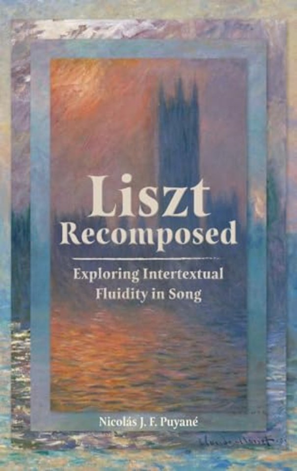 Liszt Recomposed – Exploring Intertextual Fluidity in Song