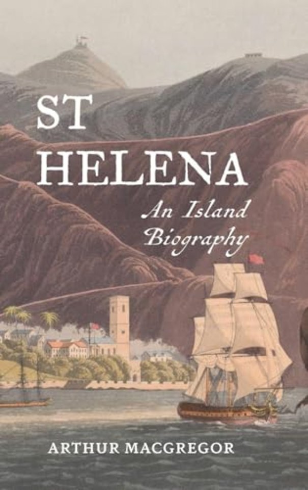 St Helena – An Island Biography