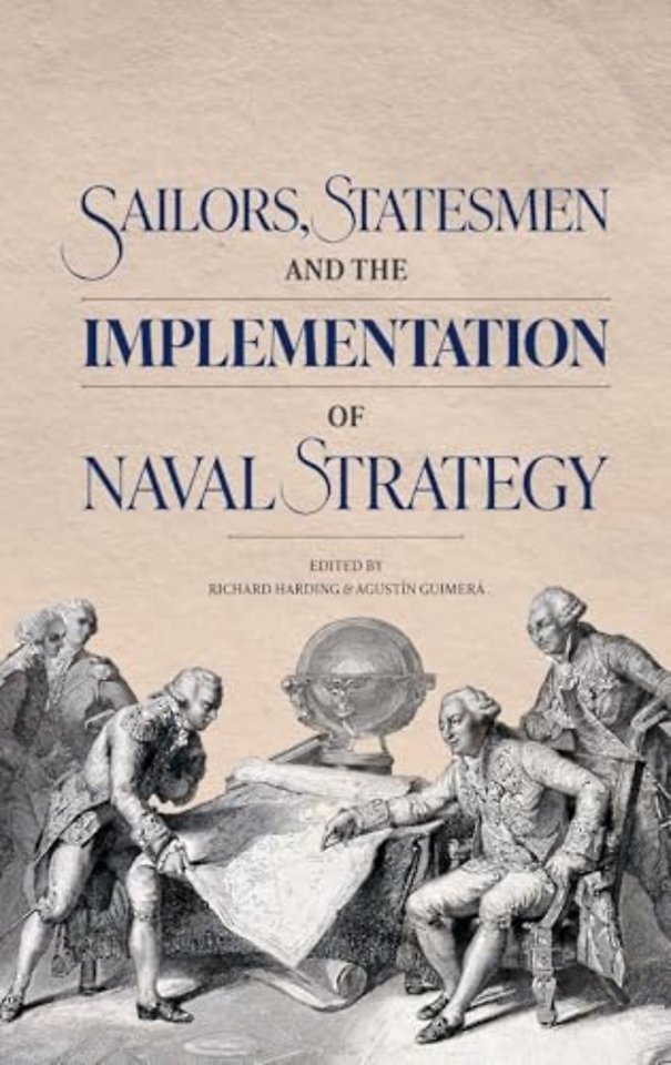 Sailors, Statesmen and the Implementation of Naval Strategy