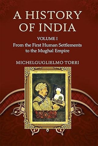 History of India Volume 1 – From the First Human Settlements to the Mughal Empire