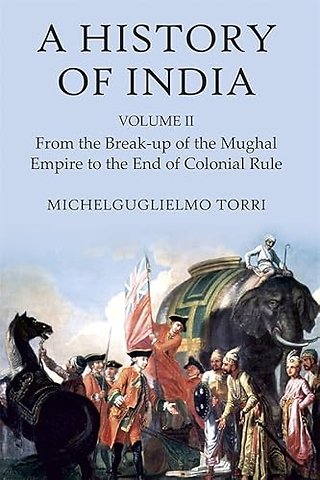 History of India Volume 2 – From the Break–up of the Mughal Empire to the End of Colonial Rule