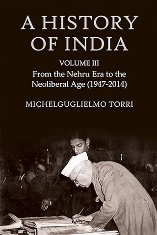 History of India Volume 3 – From the Nehru Era to the Neoliberal Age (1947–2014)