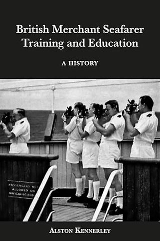 British Merchant Seafarer Training and Education – A History