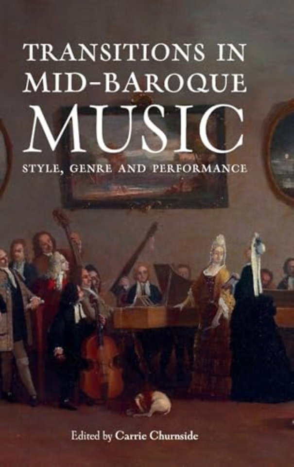 Transitions in Mid–Baroque Music – Style, Genre and Performance