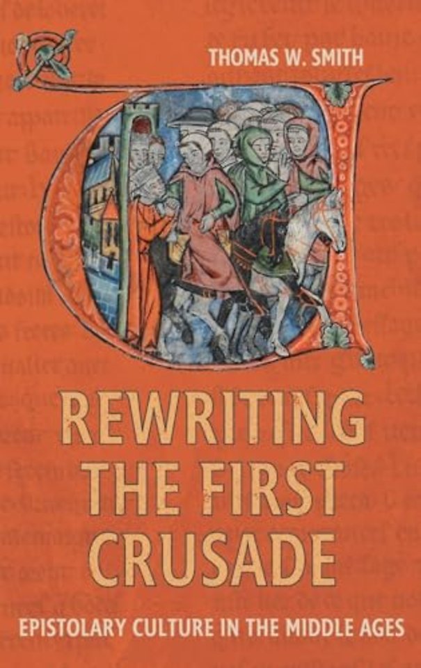 Rewriting the First Crusade – Epistolary Culture in the Middle Ages