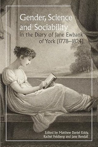 Gender, Science and Sociability in the Diary of Jane Ewbank of York (1778–1824)