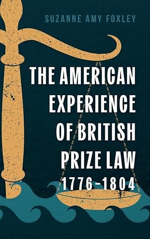 American Experience of British Prize Law, 1776–1804