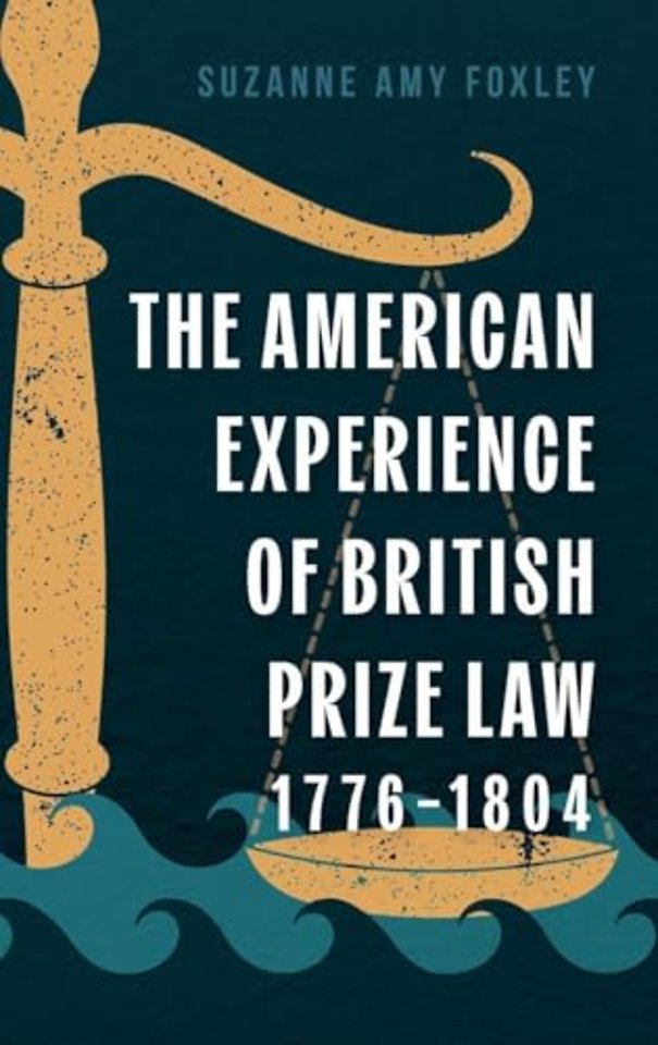 American Experience of British Prize Law, 1776–1804