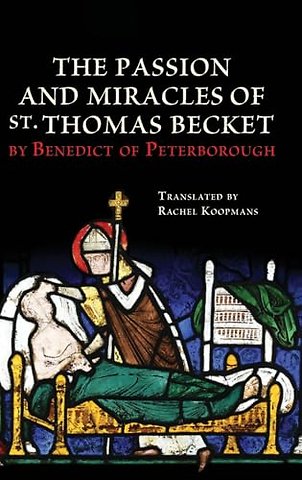 Passion and Miracles of St. Thomas Becket by Benedict of Peterborough