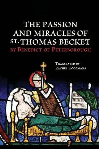 Passion and Miracles of St. Thomas Becket by Benedict of Peterborough