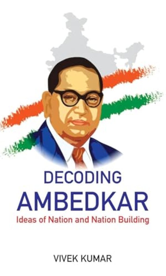 Decoding Ambedkar – Ideas of Nation and Nation Building