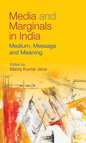Media and Marginals in India – Medium, Message and Meaning