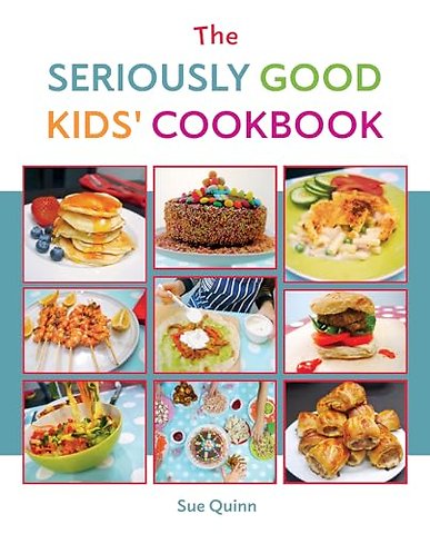 The Seriously Good Kids' Cookbook