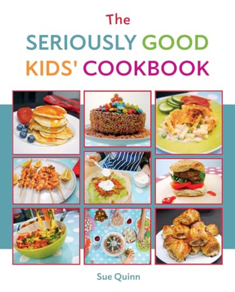 The Seriously Good Kids' Cookbook
