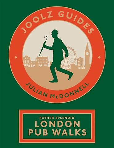 Joolz Guides: Rather Splendid London Pub Walks