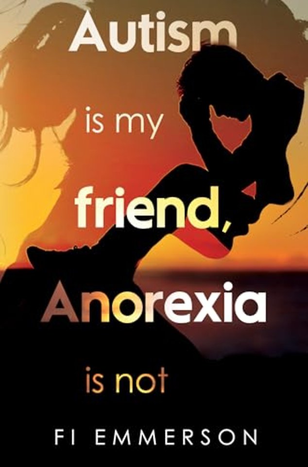 Autism is my friend, Anorexia is not