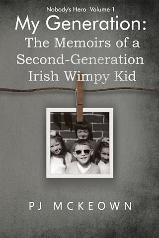 My Generation: The Memoirs of a Second-Generation Irish Wimpy Kid