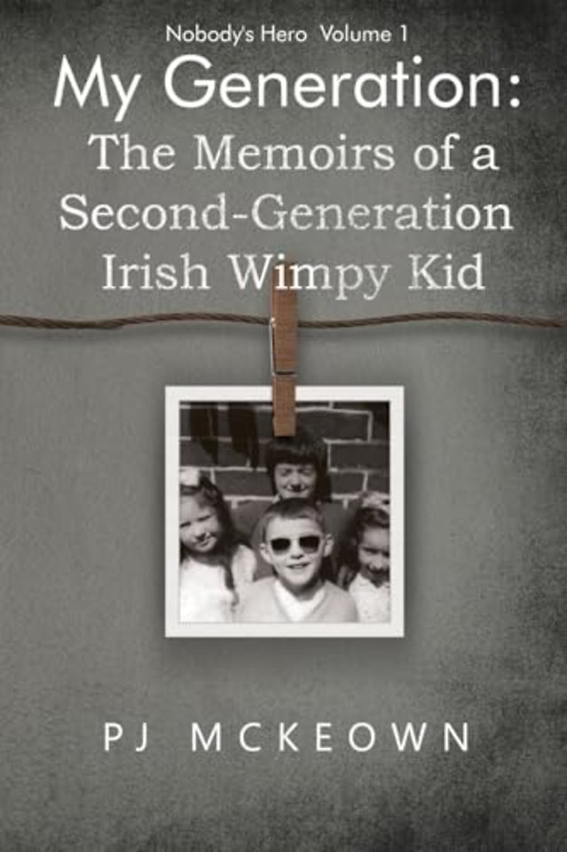 My Generation: The Memoirs of a Second-Generation Irish Wimpy Kid