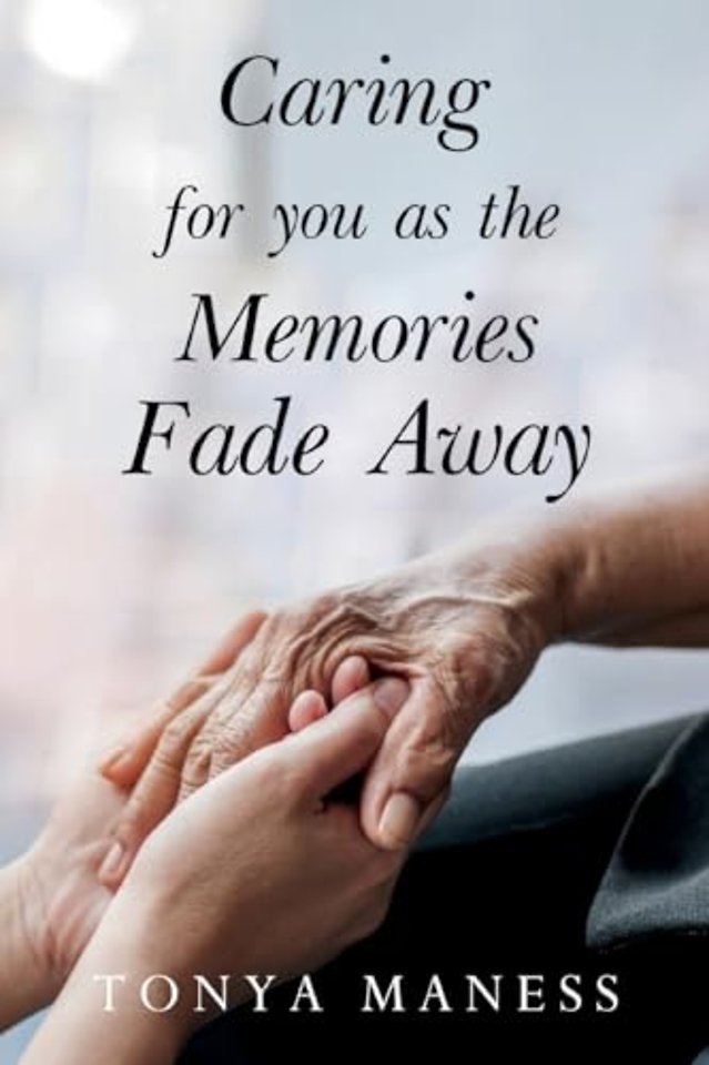 Caring for you as the Memories Fade Away