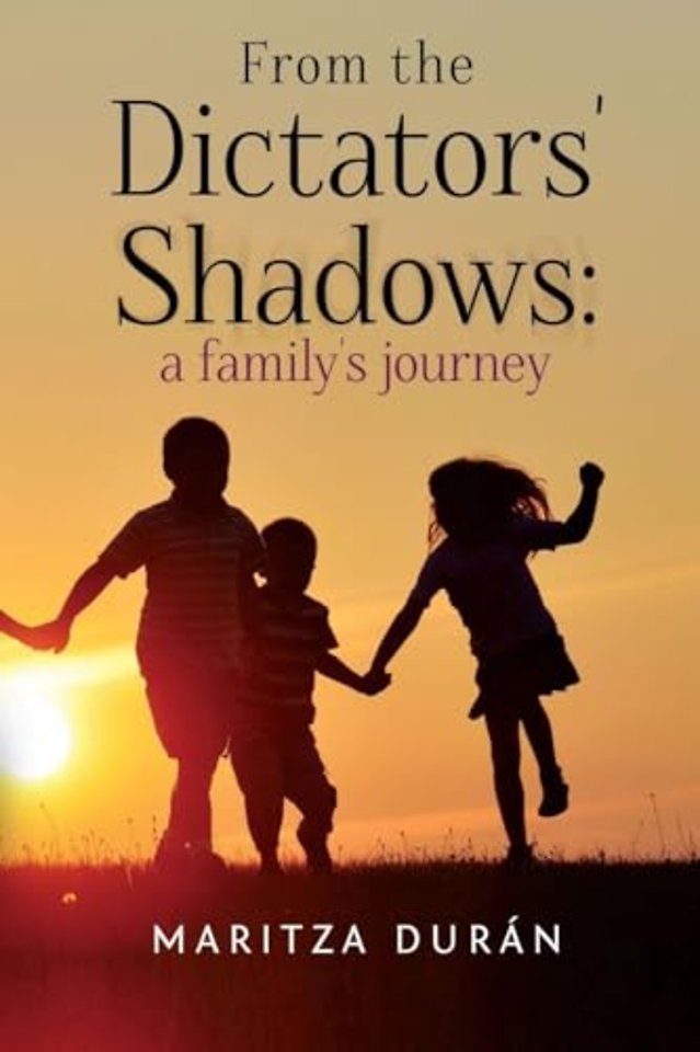 From the Dictators' Shadows: A Family's Journey