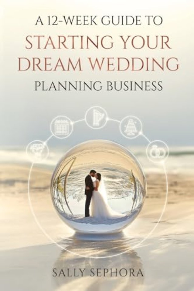 A 12-Week Guide to Starting Your Dream Wedding Planning Business