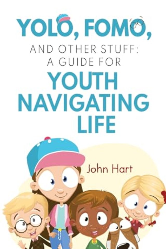 YOLO, FOMO, and Other Stuff: A Guide for Youth Navigating Life