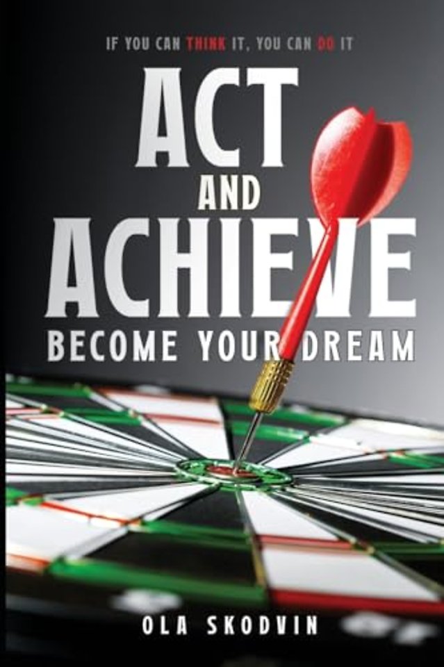 Act and Achieve: Become Your Dream