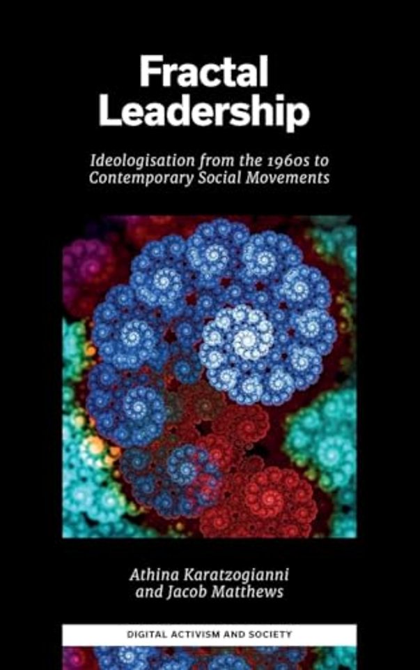 Fractal Leadership – Ideologisation from the 1960s to Contemporary Social Movements