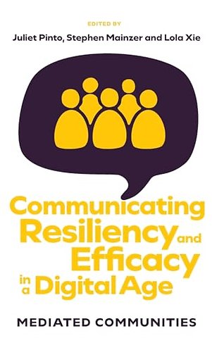 Communicating Resiliency and Efficacy in a Digit – Mediated Communities