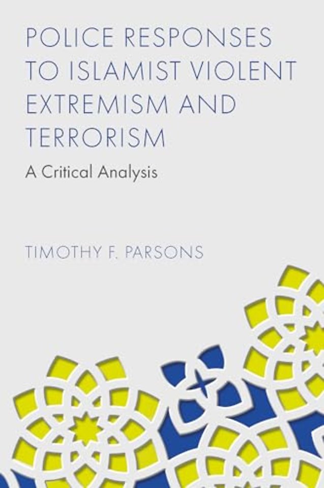 Police Responses to Islamist Violent Extremism and Terrorism – A Critical Analysis