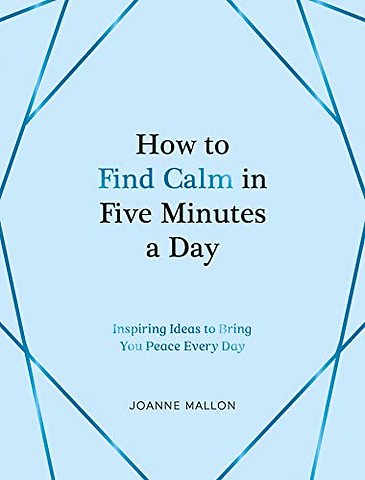 How to Find Calm in Five Minutes a Day