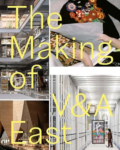 The Making of V&A East