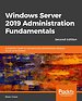 Windows Server 2019 Administration Fundamentals Windows Server 2019 Administration Fundamentals