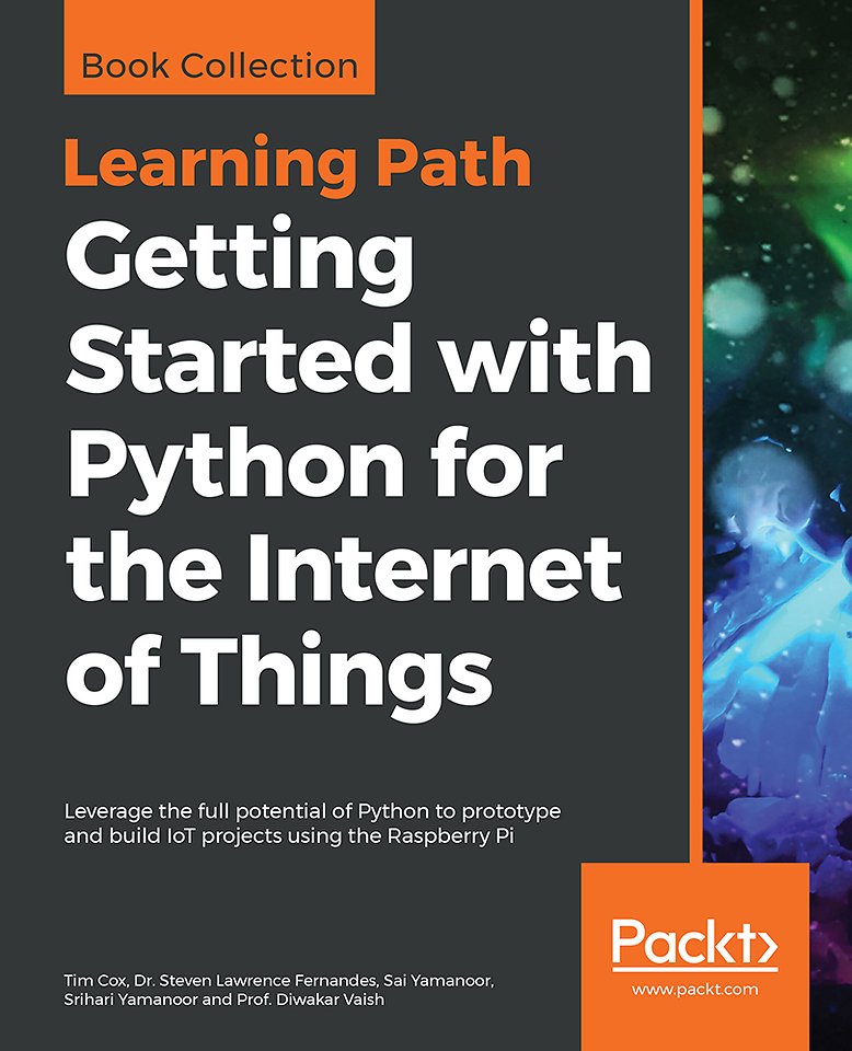 Getting Started with Python for the Internet of Things Getting Started with Python for the Internet of Things