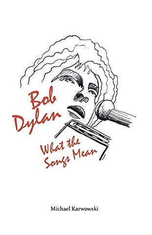 Bob Dylan: What the Songs Mean