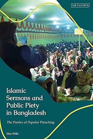 Islamic Sermons and Public Piety in Bangladesh