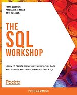 The The SQL Workshop: Learn to create, manipulate and secure