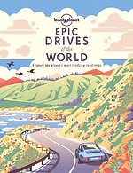Lonely Planet Epic Drives of the World