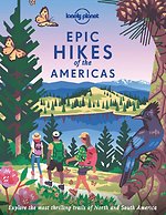 Lonely Planet Epic Hikes of the Americas