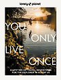 Lonely Planet You Only Live Once Lonely Planet You Only Live Once