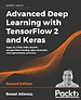 Advanced Deep Learning with TensorFlow 2 and Keras Advanced Deep Learning with TensorFlow 2 and Keras