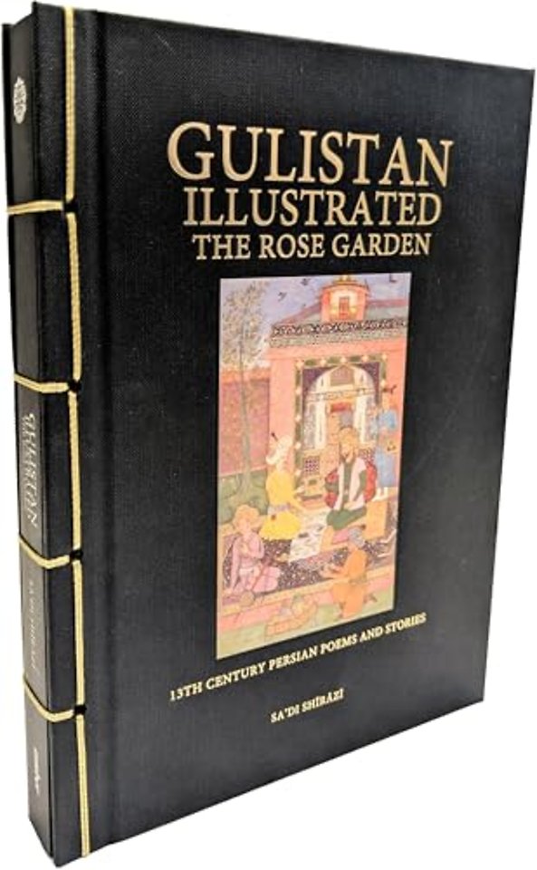 Gulistan Illustrated: The Rose Garden