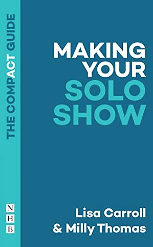 Making Your Solo Show: The Compact Guide