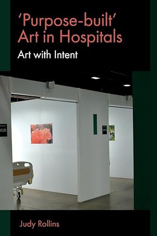 `Purpose–built′ Art in Hospitals – Art with Intent