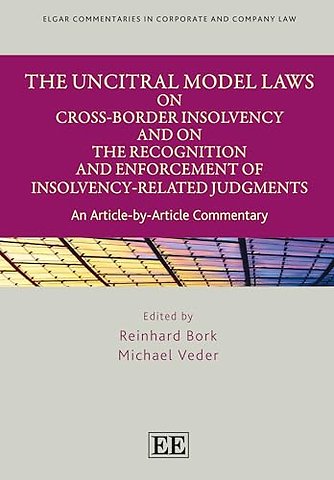 The UNCITRAL Model Laws on Cross–Border Insolvency and on the Recognition and Enforcement of Insolvency-related Judgments