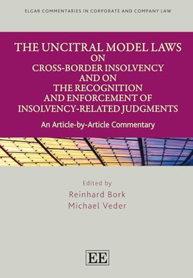 The UNCITRAL Model Laws on Cross–Border Insolvency and on the Recognition and Enforcement of Insolvency-related Judgments