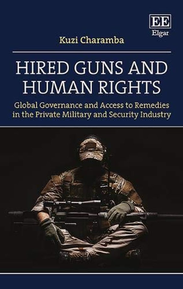 Hired Guns and Human Rights – Global Governance and Access to Remedies in the Private Military and Security Industry